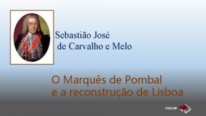 Sebastio Jos de Carvalho e Melo O Marqus