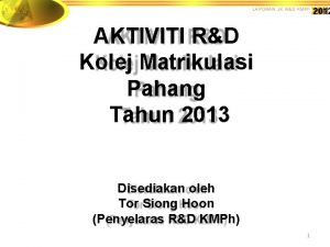 2012 AKTIVITI RD Kolej Matrikulasi Pahang Tahun 2013