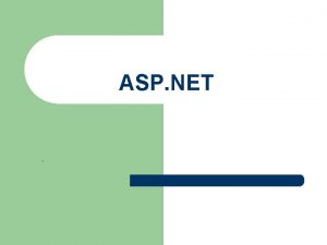 ASP NET ASP NET Environment l l l