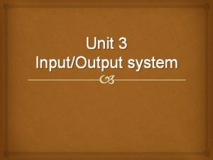 Unit 3 InputOutput system InputOutput Problems IO operations