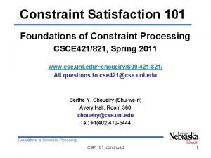 Constraint Satisfaction 101 Foundations of Constraint Processing CSCE