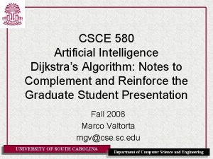 CSCE 580 Artificial Intelligence Dijkstras Algorithm Notes to