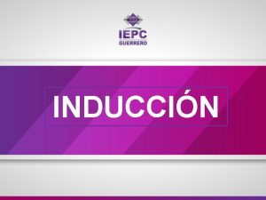 INDUCCIN Naturaleza del IEPC Guerrero Organismo pblico Autnomo