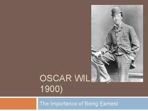 OSCAR WILDE 18541900 The Importance of Being Earnest