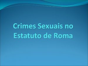 Crimes Sexuais no Estatuto de Roma Estatuto de