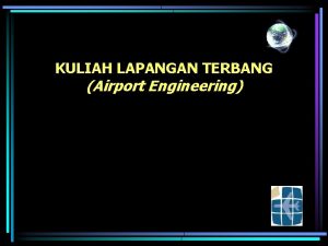 KULIAH LAPANGAN TERBANG Airport Engineering Airbus 380 C130
