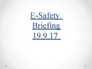 ESafety Briefing 19 9 17 ESafety Aims of