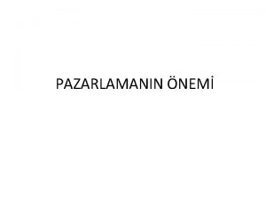 PAZARLAMANIN NEM 1 Toplumsal nemi 1 Zaman yer