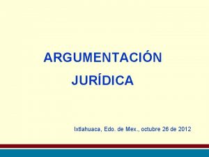 ARGUMENTACIN JURDICA Ixtlahuaca Edo de Mex octubre 26