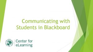 Communicating with Students in Blackboard Communicating with Students