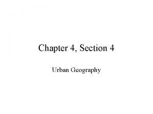 Chapter 4 section 4 urban geography