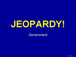 JEOPARDY Click Once to Begin Government Template by