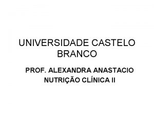 UNIVERSIDADE CASTELO BRANCO PROF ALEXANDRA ANASTACIO NUTRIO CLNICA