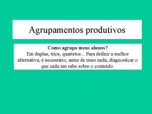 O que são agrupamentos produtivos O que são agrupamentos produtivos