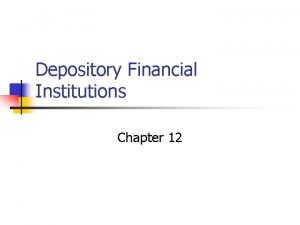 Depository Financial Institutions Chapter 12 The Fundamentals of