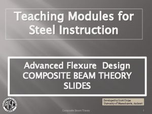 Teaching Modules for Steel Instruction Advanced Flexure Design