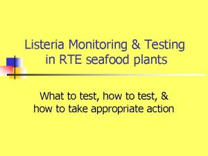 Listeria Monitoring Testing in RTE seafood plants What