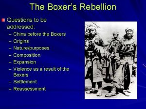 The Boxers Rebellion Questions to be addressed China