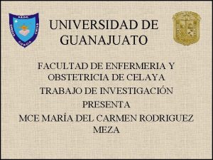 UNIVERSIDAD DE GUANAJUATO FACULTAD DE ENFERMERIA Y OBSTETRICIA