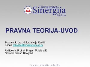 PRAVNA TEORIJAUVOD Nastavnik prof dr iur Marija Kosti