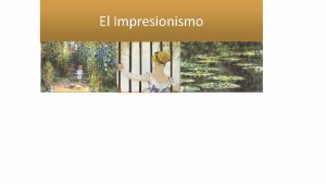 El Impresionismo Objetivos de Aprendizaje Analizar e interpretar