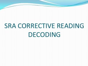 SRA CORRECTIVE READING DECODING SRA CORRECTIVE READING SRA