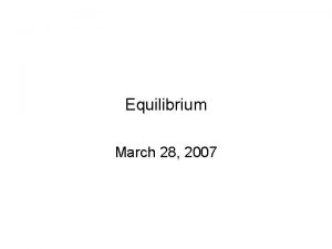 Equilibrium March 28 2007 Chemical Reactions Reactants Products