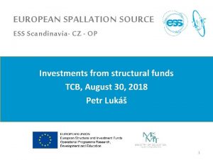 EUROPEAN SPALLATION SOURCE ESS Scandinavia CZ OP Investments