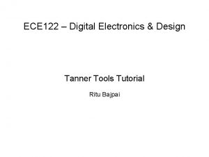 ECE 122 Digital Electronics Design Tanner Tools Tutorial