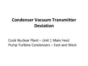 Condenser Vacuum Transmitter Deviation Cook Nuclear Plant Unit