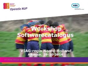 Workshop Softwarecatalogus VIAGregio NoordHolland Alkmaar 29 10 2014