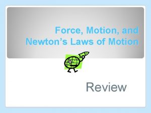 Force Motion and Newtons Laws of Motion Review
