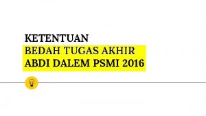 KETENTUAN BEDAH TUGAS AKHIR ABDI DALEM PSMI 2016