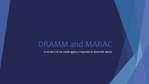 DRAMM and MARAC Overview of our multiagency response