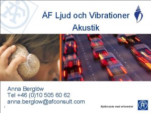 F Ljud och Vibrationer Akustik Anna Berglw Tel