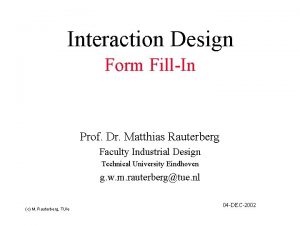 Interaction Design Form FillIn Prof Dr Matthias Rauterberg