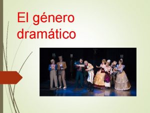 El gnero dramtico Aspectos generales Dramtico proviene de