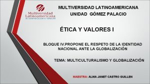 MULTIVERSIDAD LATINOAMERICANA UNIDAD GMEZ PALACIO TICA Y VALORES