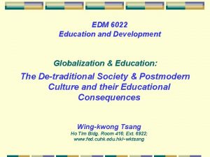 EDM 6022 Education and Development Globalization Education The