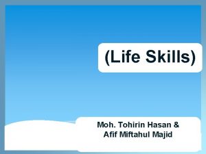 Life Skills Moh Tohirin Hasan Afif Miftahul Majid