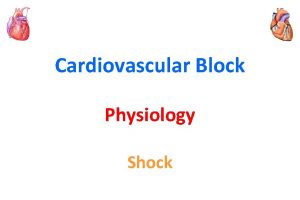 Cardiovascular Block Physiology Shock Intended learning outcomes ILOs