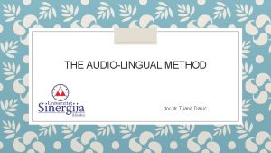 THE AUDIOLINGUAL METHOD doc dr Tijana Dabi THE