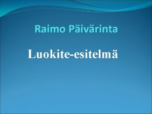 Raimo Pivrinta Luokiteesitelm Saimaan ammattikorkeakoulu logistiikkainsinri AMK Kouluttaudutaan