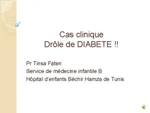 Cas clinique Drle de DIABETE Pr Tinsa Faten