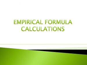 Empirical Formula Is a formula that shows the