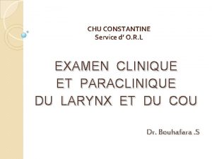 CHU CONSTANTINE Service d O R L EXAMEN