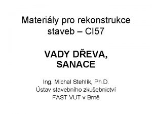 Materily pro rekonstrukce staveb CI 57 VADY DEVA
