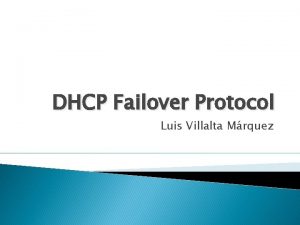 DHCP Failover Protocol Luis Villalta Mrquez Introduccin DHCP