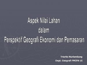 Triarko Nurlambang Dept Geografi FMIPA UI Dinamika Suatu