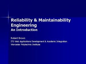 Reliability Maintainability Engineering An Introduction Robert Brown ITS